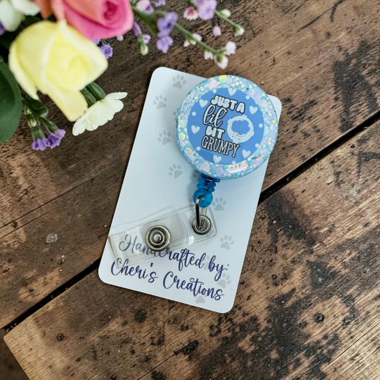 Lil Bit Grumpy Badge Reel | Funny Retractable ID Badge Holder