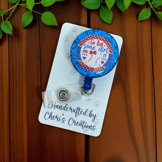 Go Rub Some Dirt On It Baseball Badge Reel ID Holder with Belt Clip